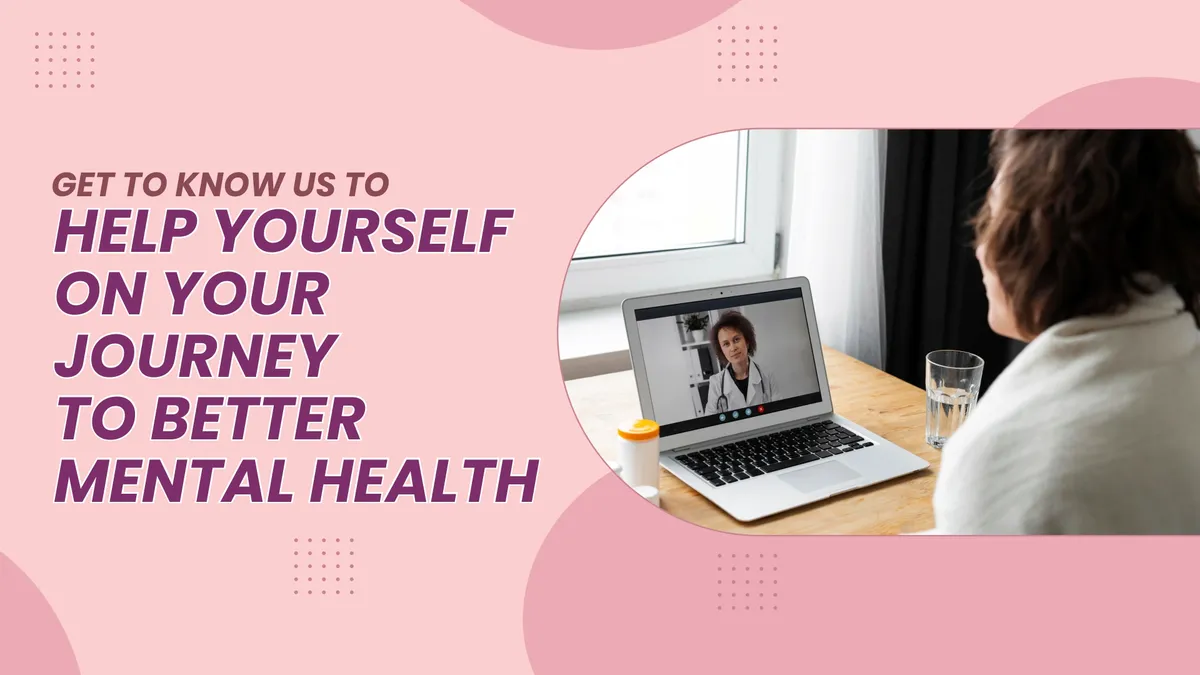 Get to Know Us to Help Yourself on Your Journey to Better Mental Health