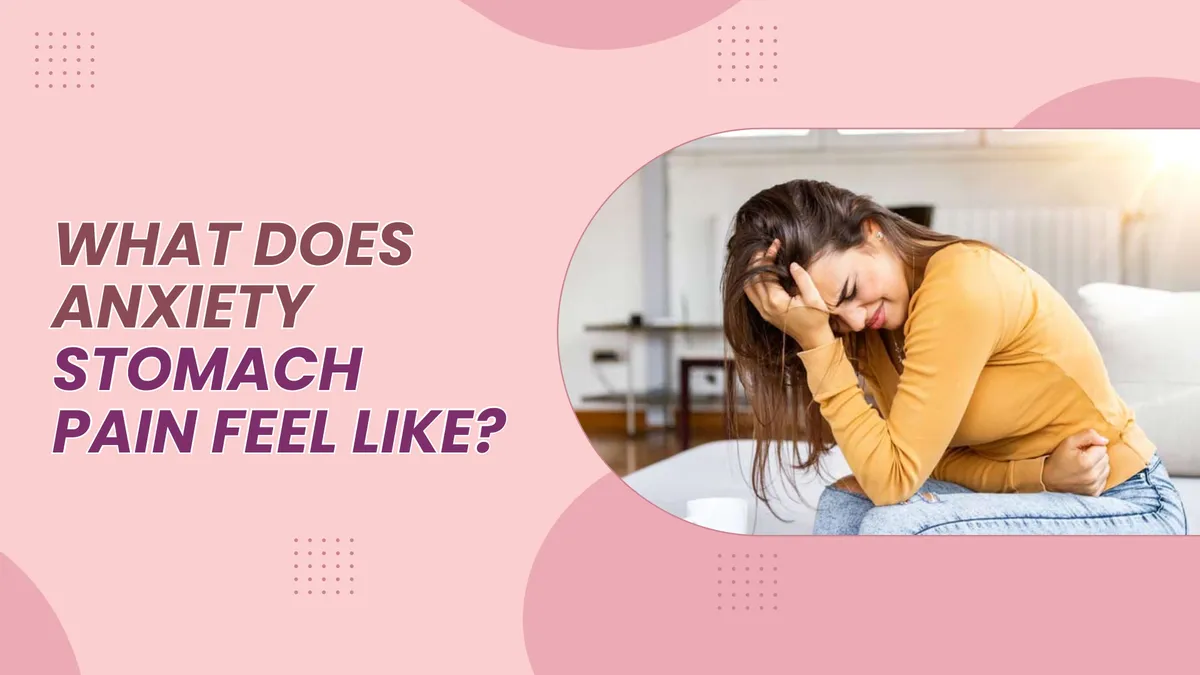 What Does Anxiety Stomach Pain Feel Like?