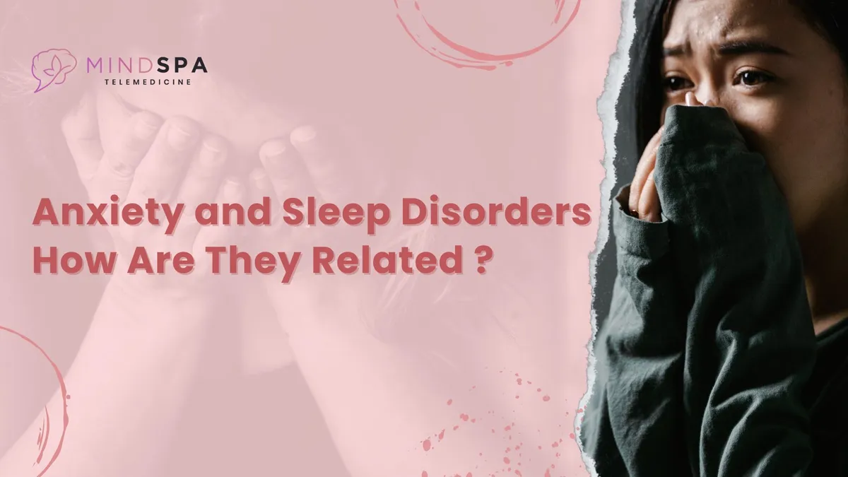 Anxiety and Sleep Disorders: How Are They Related