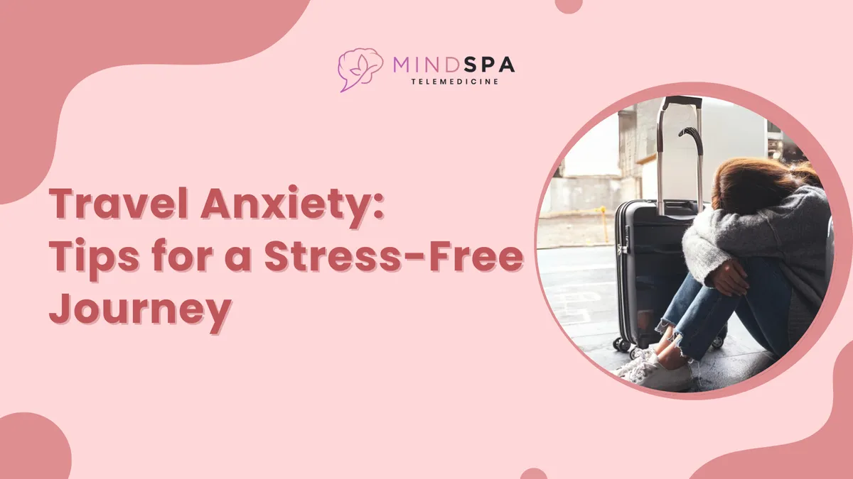 Travel Anxiety: Tips for a Stress-Free Journey