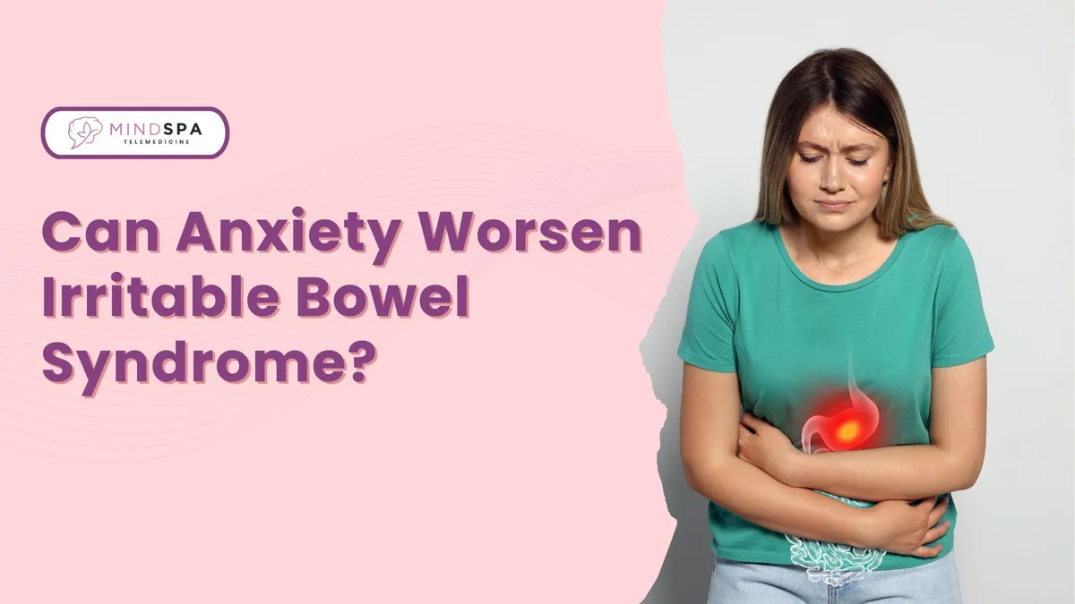 Can Anxiety Worsen Irritable Bowel Syndrome? (IBS)