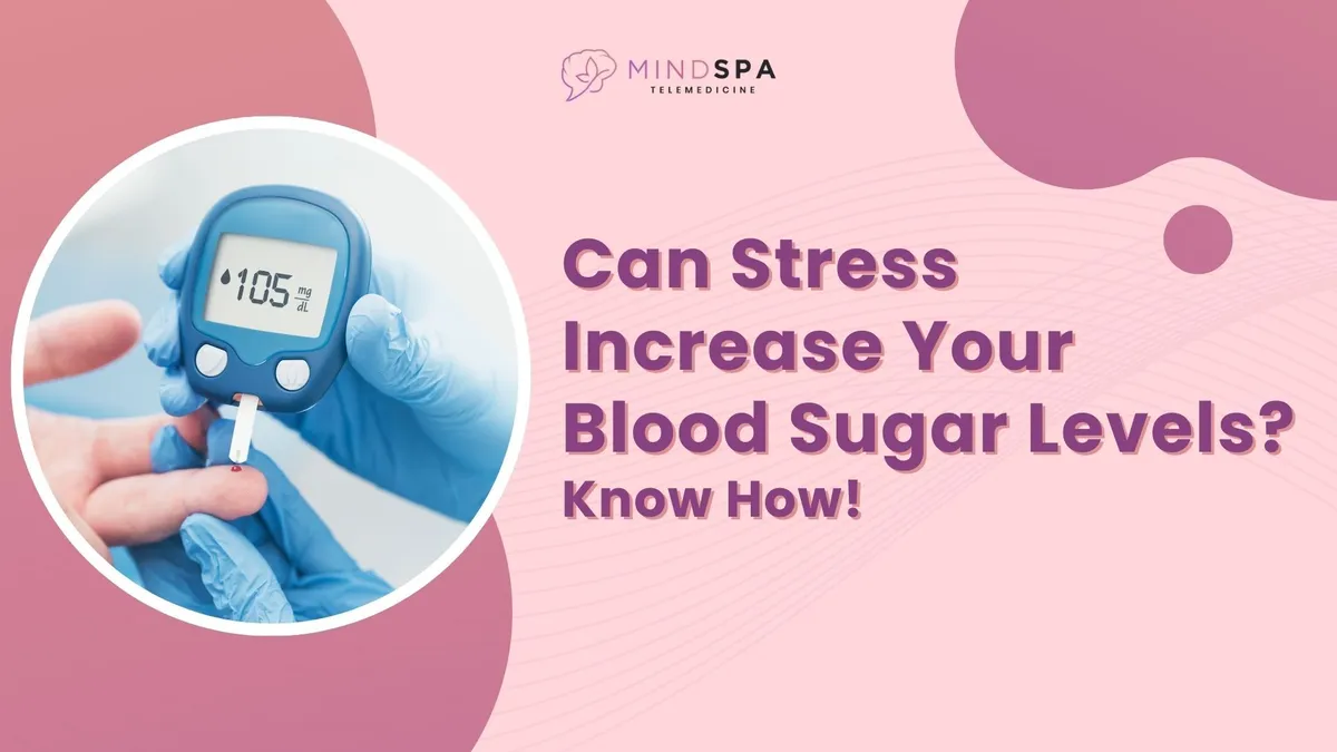 Can Stress Increase Your Blood Sugar Levels? Know How!