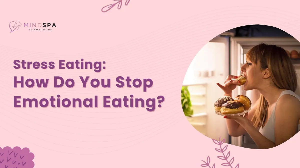 Stress Eating: How Do You Stop Emotional Eating?