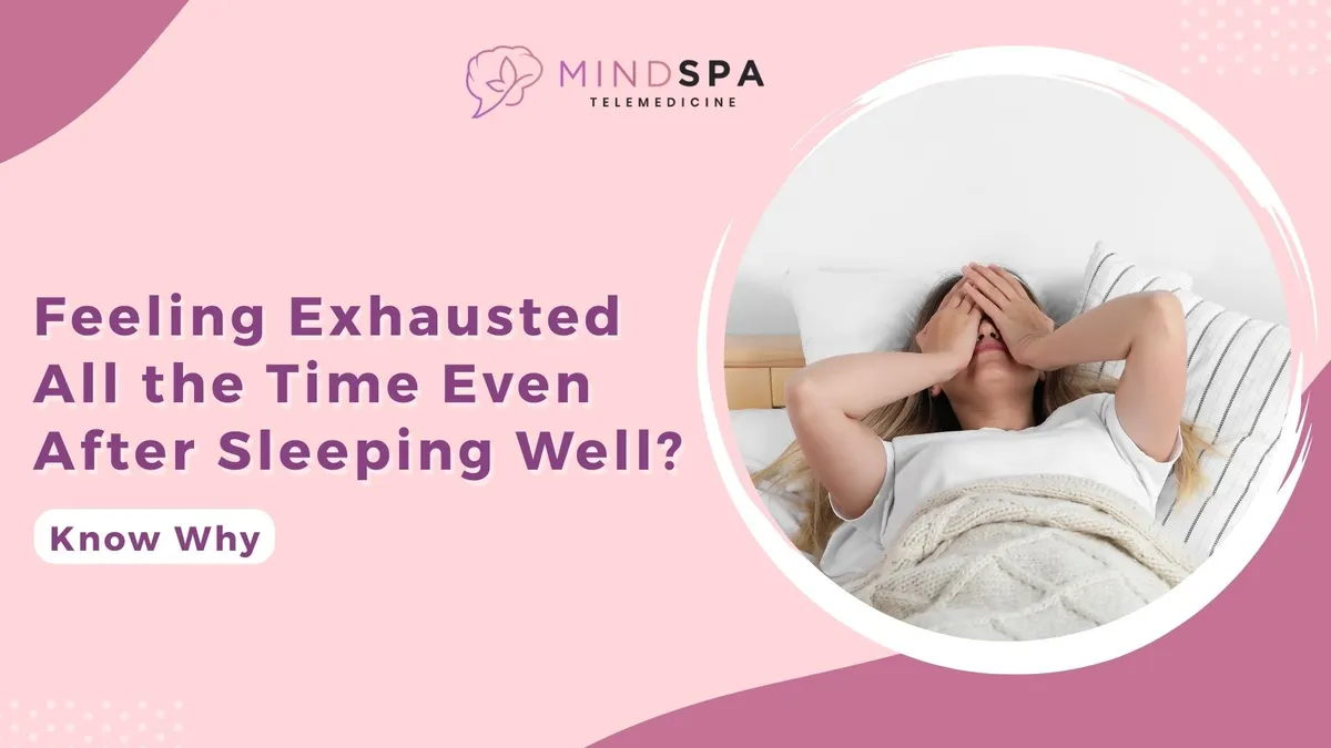 Feeling Exhausted All the Time Even After Sleeping Well? Know Why