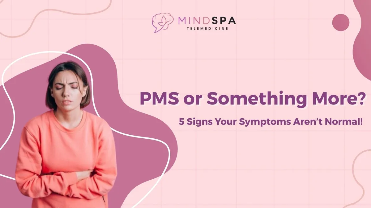 PMS or Something More? 5 Signs Your Symptoms Aren’t Normal!
