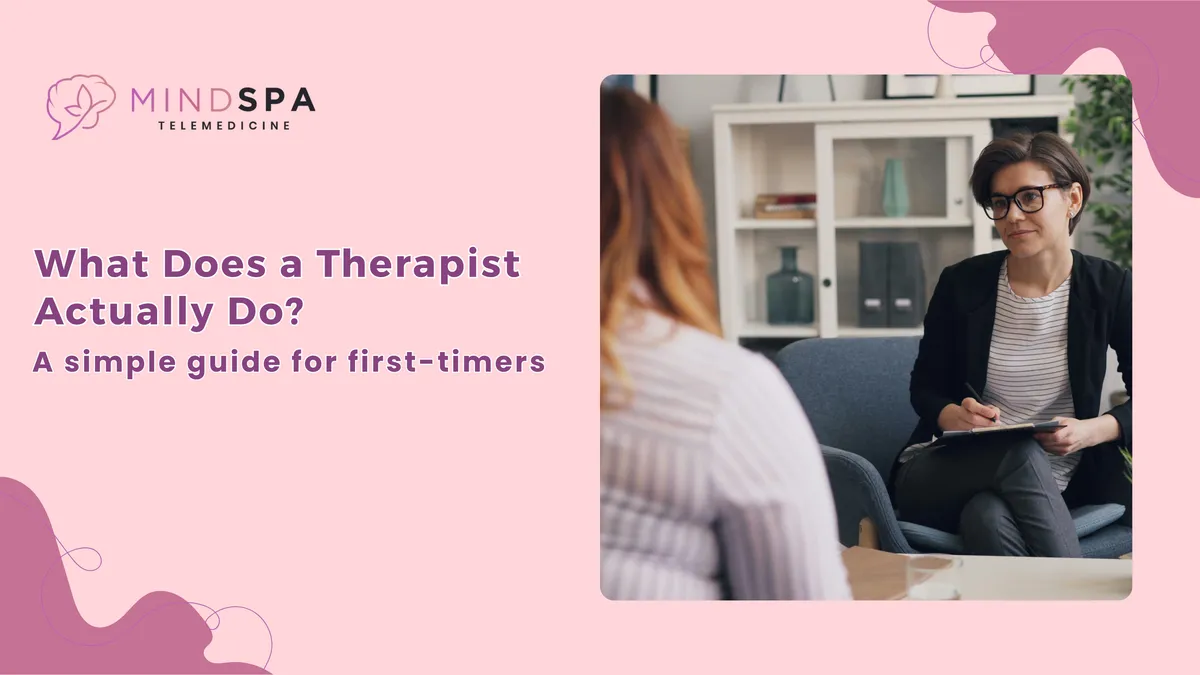 What Does a Therapist Actually Do? A Simple Guide for First-Timers