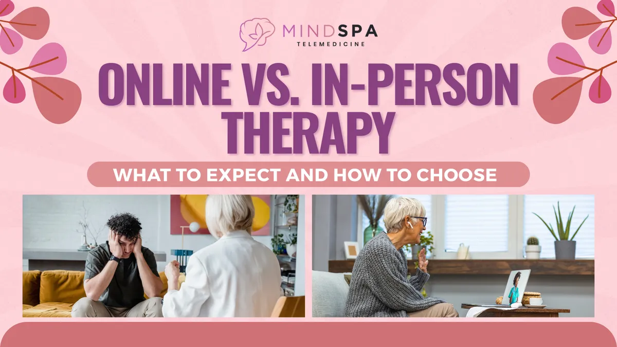 Online vs. In-Person Therapy: What to Expect and How to Choose