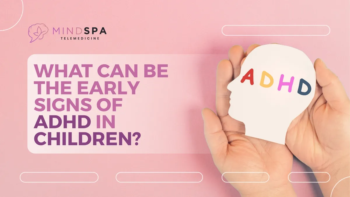 What Can Be the Early Signs of ADHD in Children?