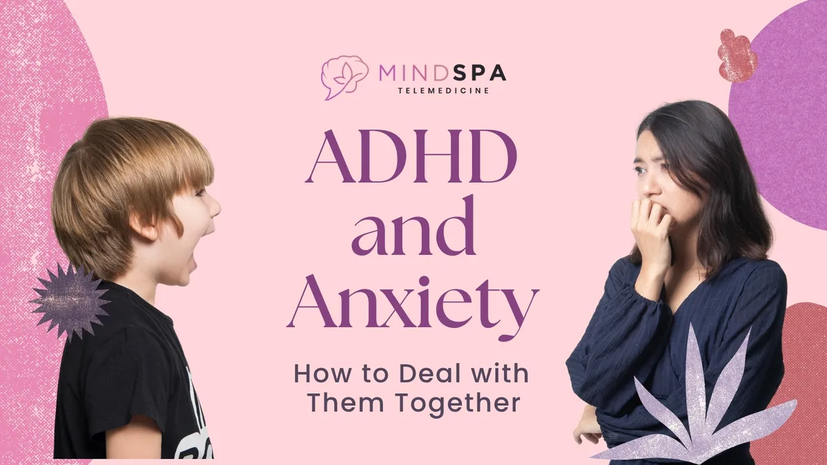 ADHD and Anxiety: How to Deal with Them Together