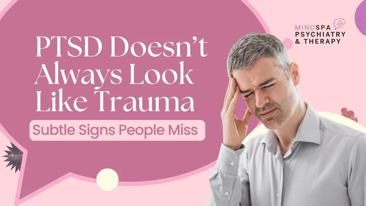 PTSD Doesn’t Always Look Like Trauma: Subtle Signs People Miss