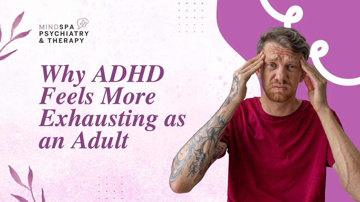 Why ADHD Feels More Exhausting as an Adult?