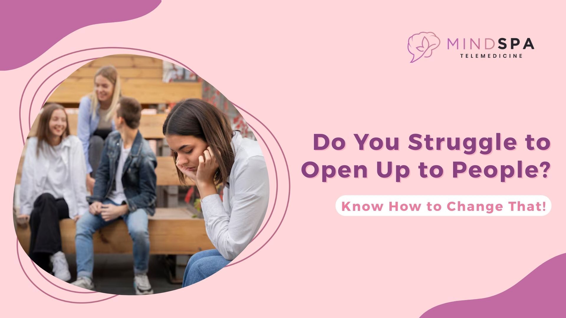 Do You Struggle to Open Up to People Know How to Change That!