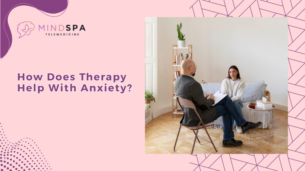 How Does Therapy Help With Anxiety