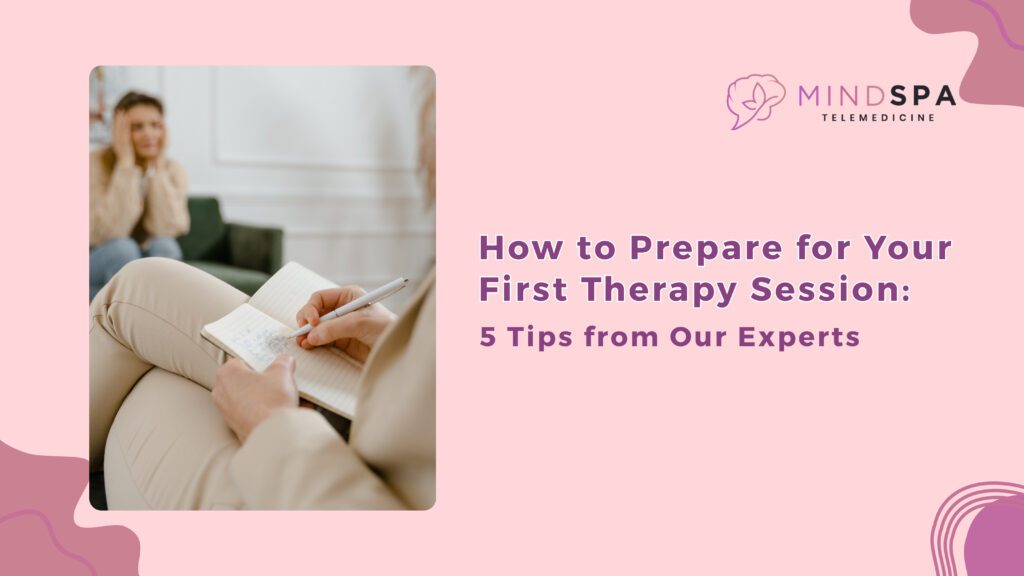 How to Prepare for Your First Therapy Session 5 Tips from Our Experts