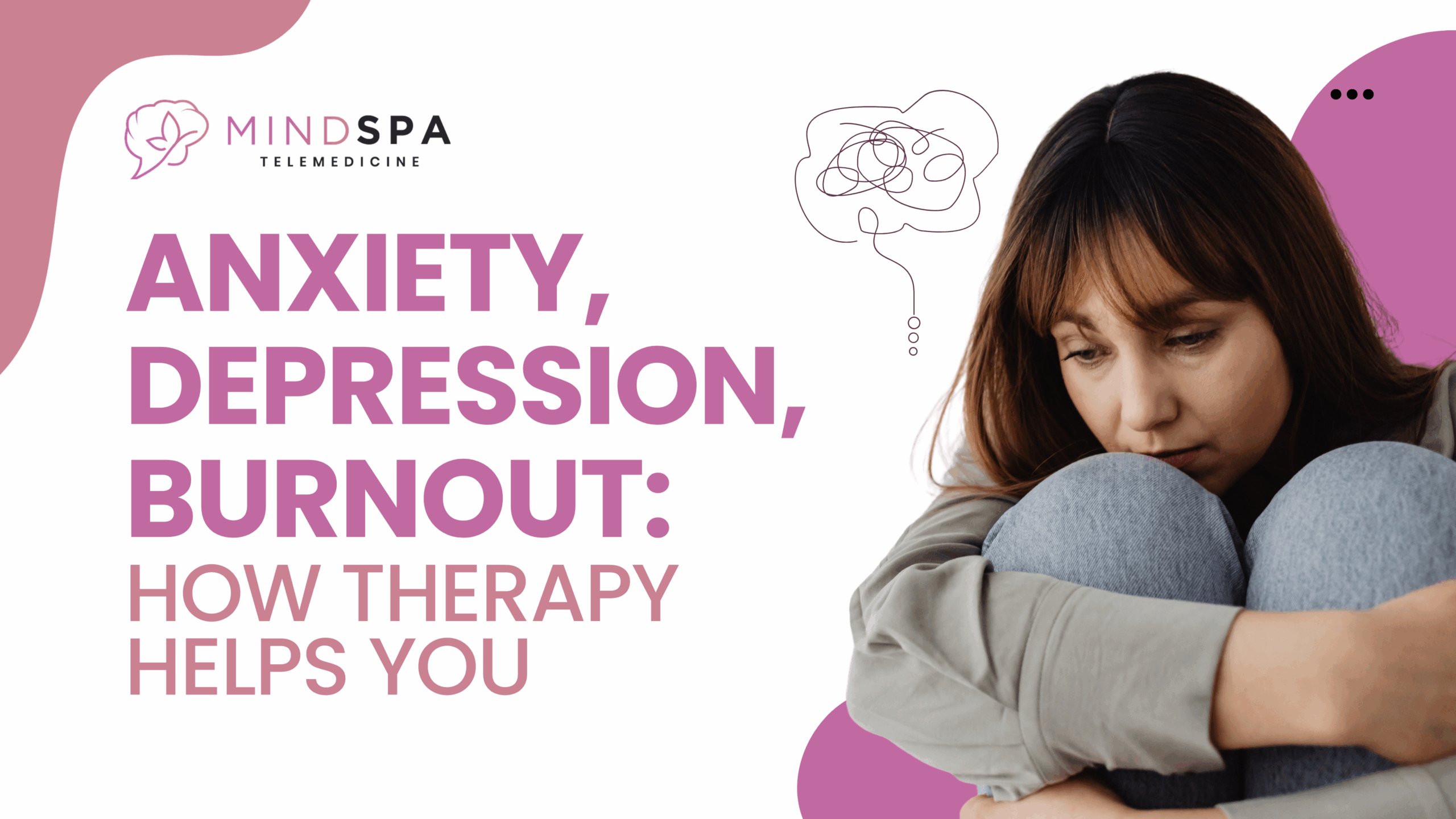 Anxiety, Depression, Burnout How Therapy Helps You Cope and Heal
