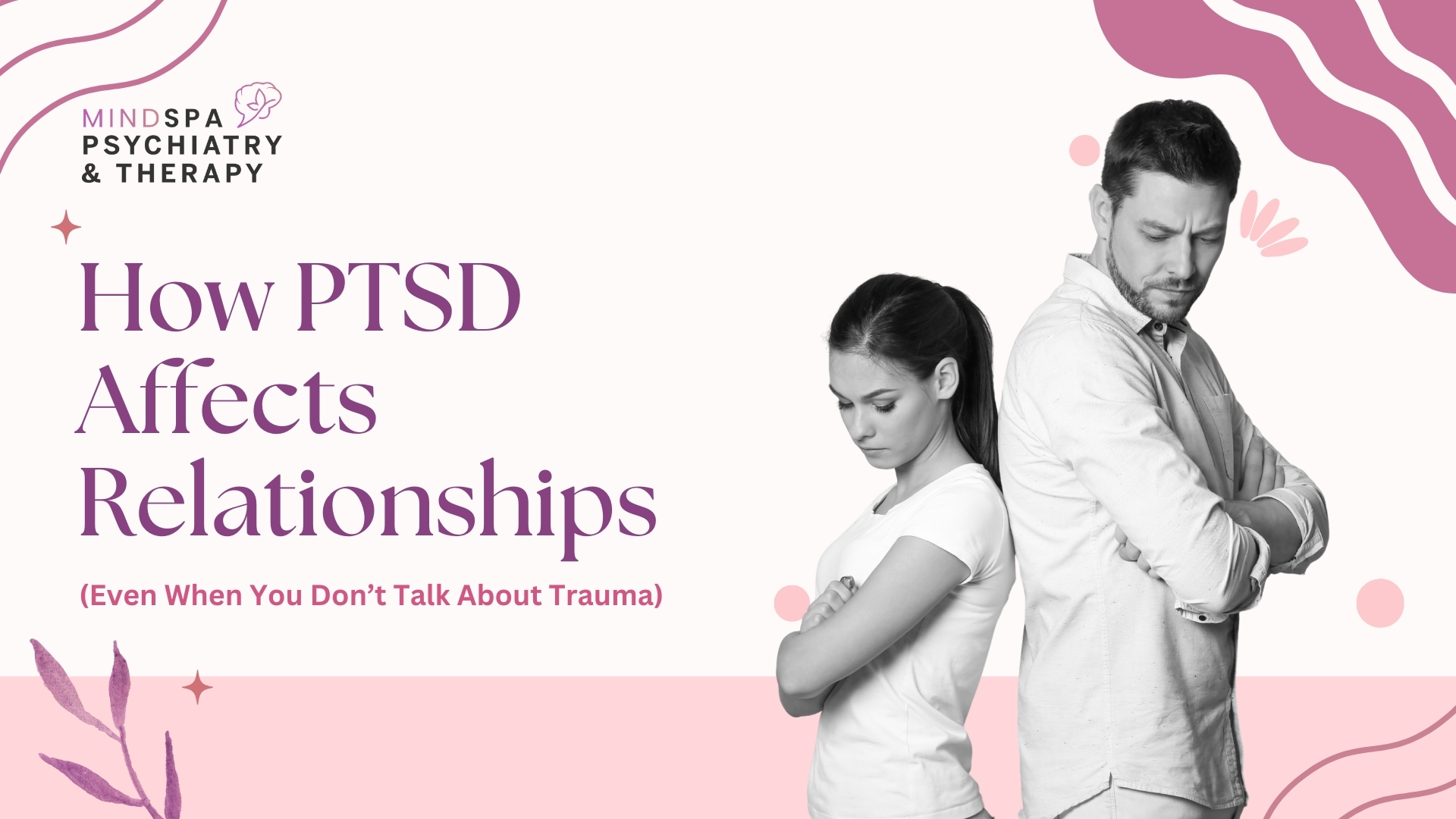 How PTSD Affects Relationships (Even When You Don’t Talk About Trauma)