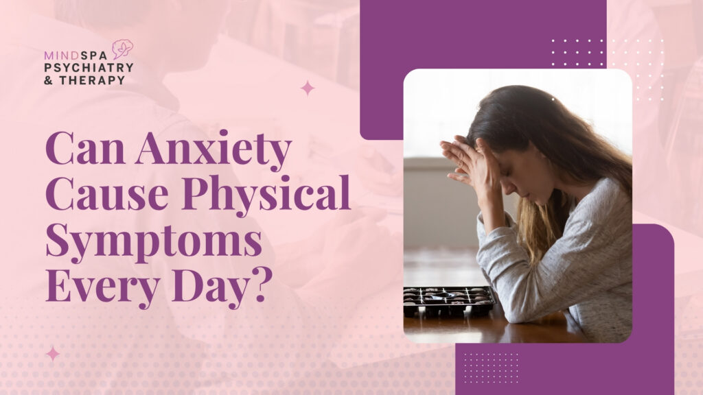 Can Anxiety Cause Physical Symptoms Every Day