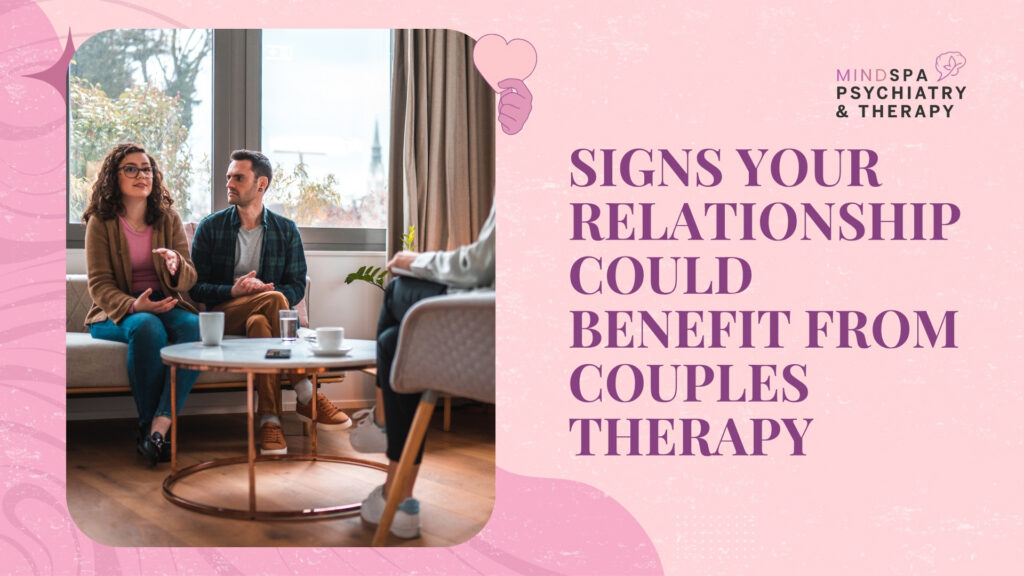 Signs Your Relationship Could Benefit from Couples Therapy