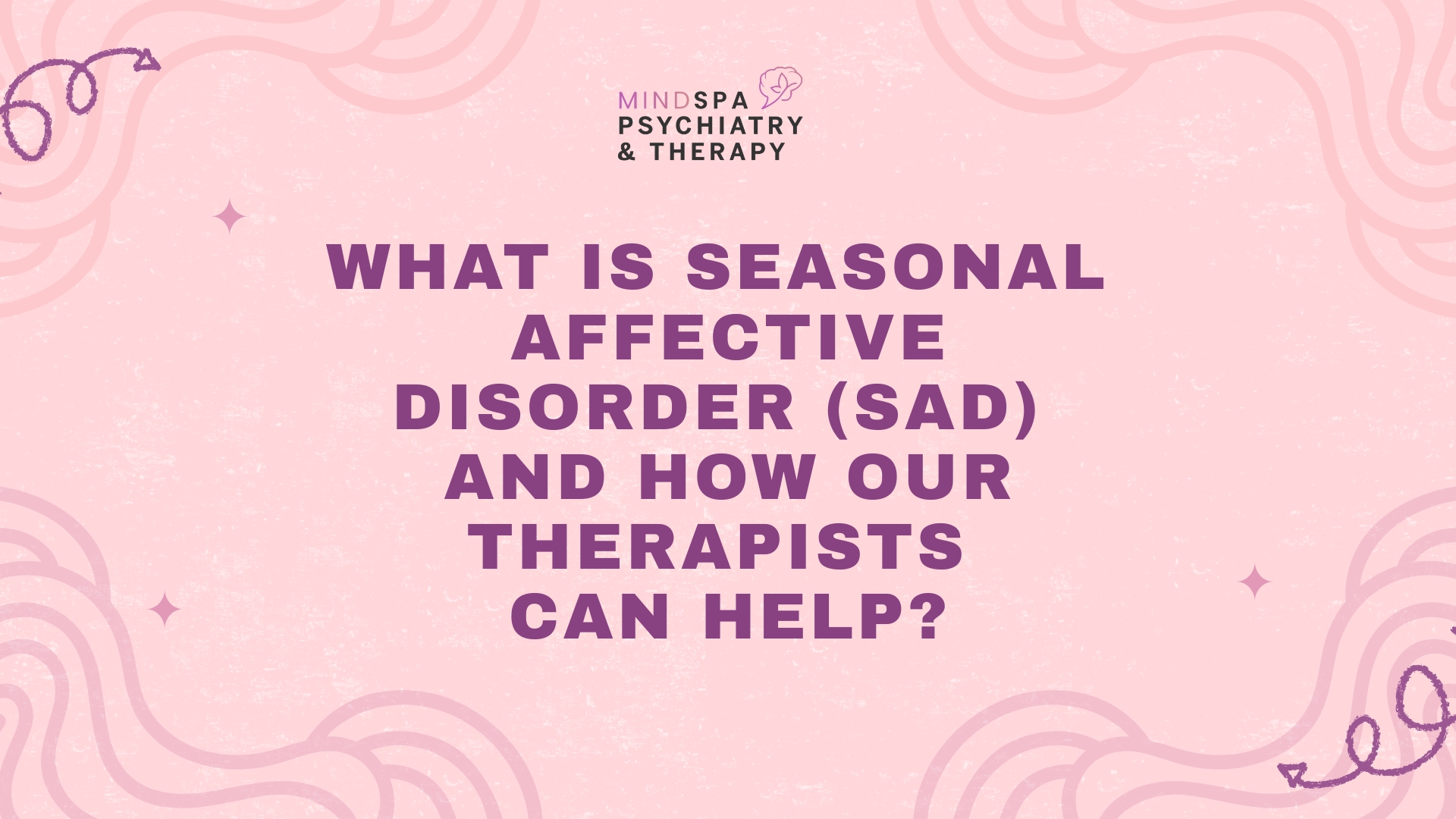 What is Seasonal Affective Disorder (SAD) and How Our Therapists Can Help
